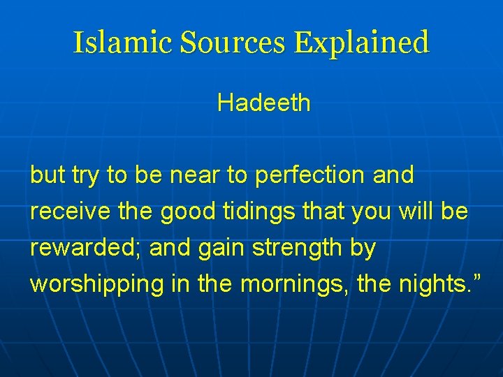 Islamic Sources Explained Hadeeth but try to be near to perfection and receive the