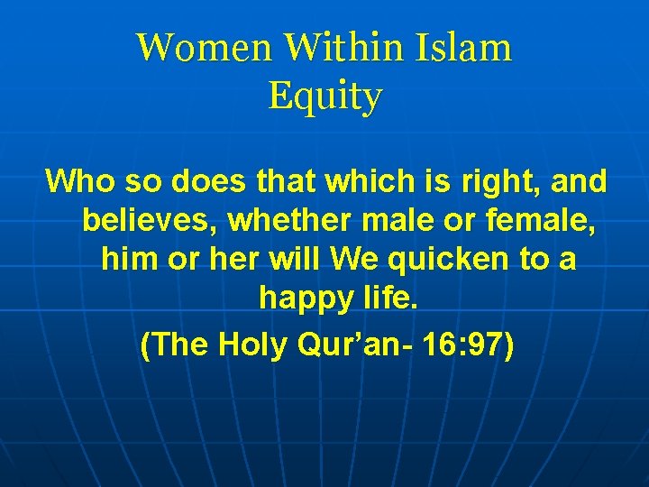 Women Within Islam Equity Who so does that which is right, and believes, whether