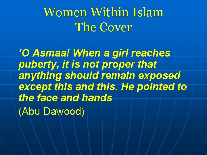 Women Within Islam The Cover ‘O Asmaa! When a girl reaches puberty, it is