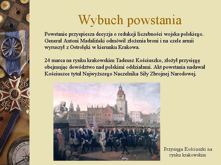 Wybuch powstania Powstanie przyspiesza decyzja o redukcji liczebności wojska polskiego. Generał Antoni Madaliński odmówił