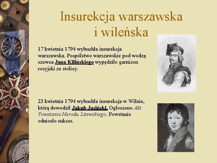 Insurekcja warszawska i wileńska 17 kwietnia 1794 wybuchła insurekcja warszawska. Pospólstwo warszawskie pod wodzą