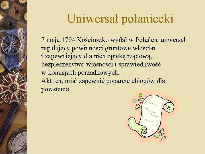 Uniwersał połaniecki 7 maja 1794 Kościuszko wydał w Połańcu uniwersał regulujący powinności gruntowe włościan