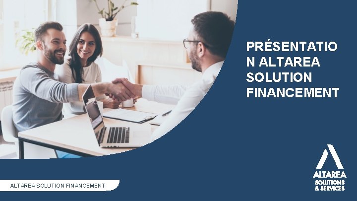 PRÉSENTATIO N ALTAREA SOLUTION FINANCEMENT Date Titre de la présentation ALTAREA SOLUTION FINANCEMENT 