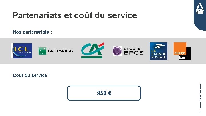 Partenariats et coût du service Nos partenariats : 950 € Altarea Solution Financement Coût