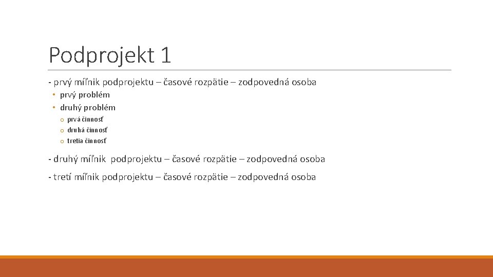 Podprojekt 1 - prvý míľnik podprojektu – časové rozpätie – zodpovedná osoba • prvý