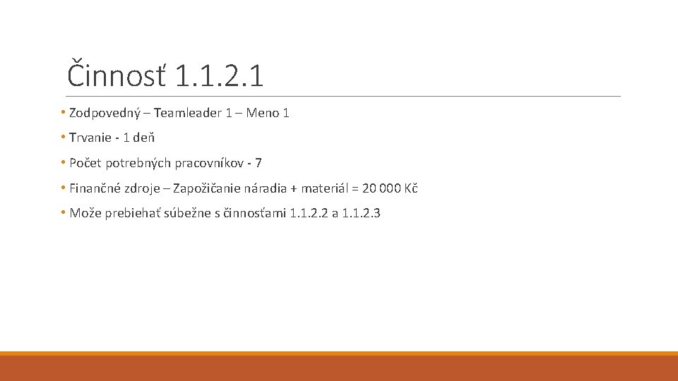 Činnosť 1. 1. 2. 1 • Zodpovedný – Teamleader 1 – Meno 1 •