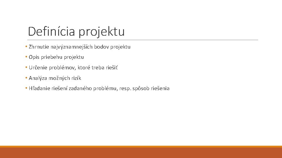 Definícia projektu • Zhrnutie najvýznamnejších bodov projektu • Opis priebehu projektu • Určenie problémov,