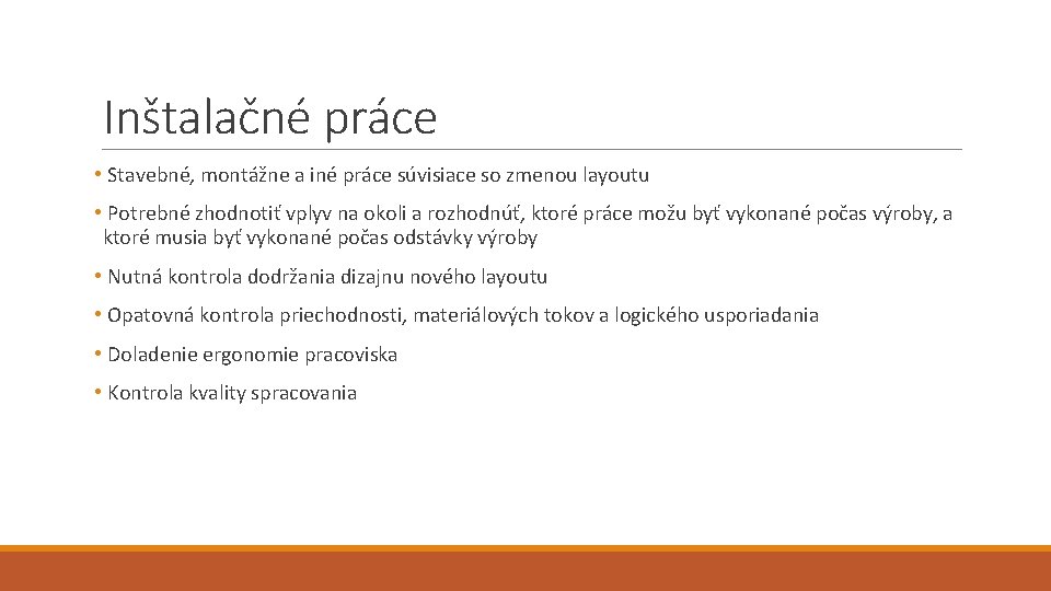 Inštalačné práce • Stavebné, montážne a iné práce súvisiace so zmenou layoutu • Potrebné