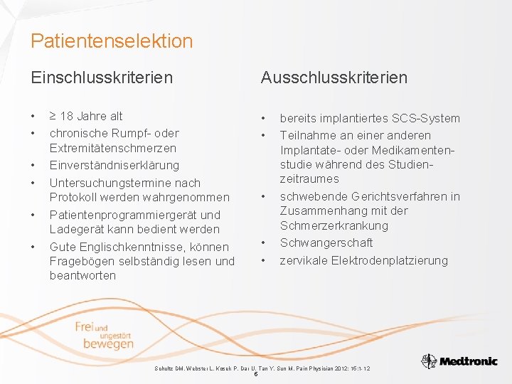 Patientenselektion Einschlusskriterien Ausschlusskriterien • • ≥ 18 Jahre alt chronische Rumpf- oder Extremitätenschmerzen Einverständniserklärung