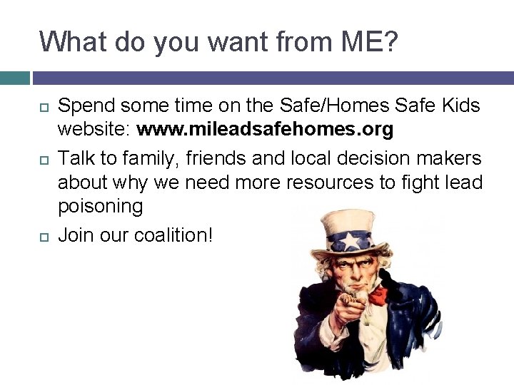 What do you want from ME? Spend some time on the Safe/Homes Safe Kids