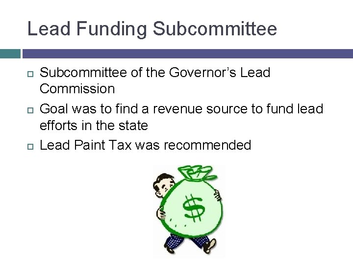 Lead Funding Subcommittee of the Governor’s Lead Commission Goal was to find a revenue