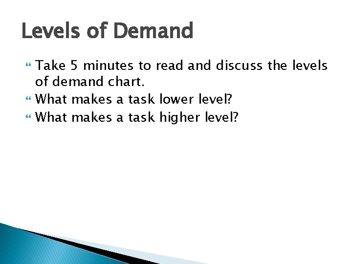 Levels of Demand Take 5 minutes to read and discuss the levels of demand