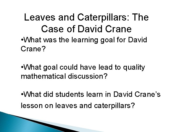 Leaves and Caterpillars: The Case of David Crane • What was the learning goal