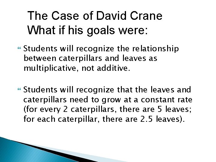 The Case of David Crane What if his goals were: Students will recognize the