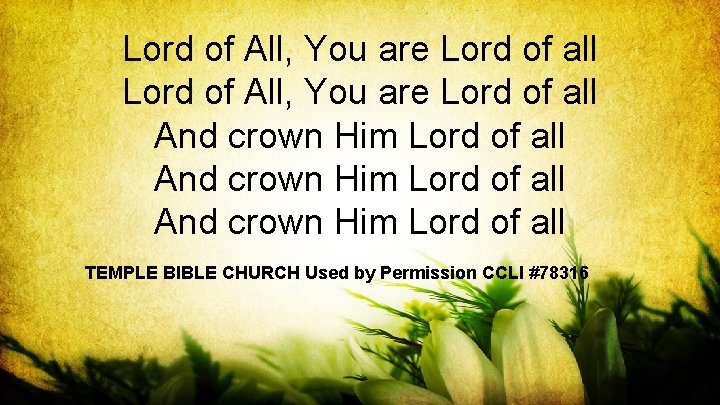 Lord of All, You are Lord of all And crown Him Lord of all