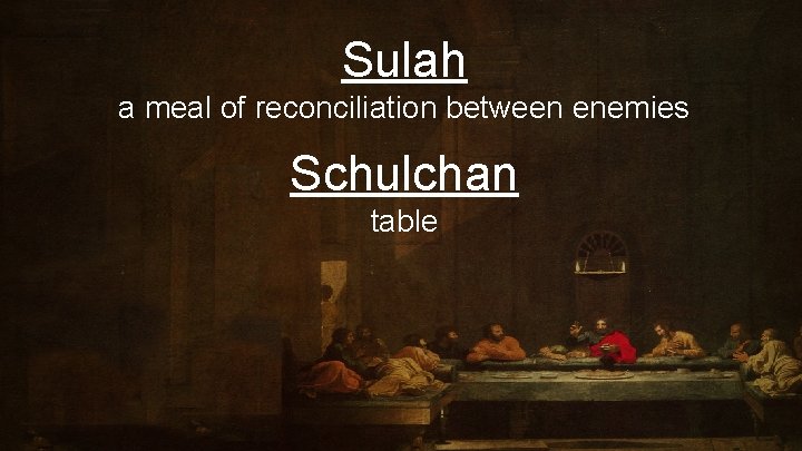 Sulah a meal of reconciliation between enemies Schulchan table 