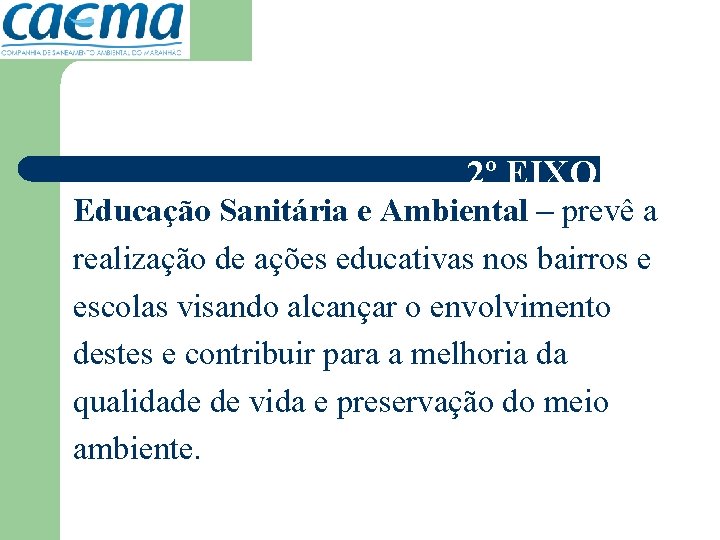 2º EIXO Educação Sanitária e Ambiental – prevê a realização de ações educativas nos