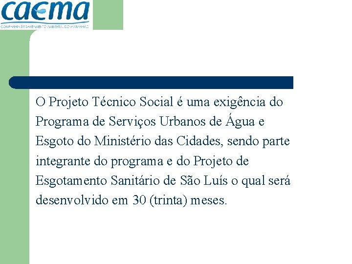 O Projeto Técnico Social é uma exigência do Programa de Serviços Urbanos de Água
