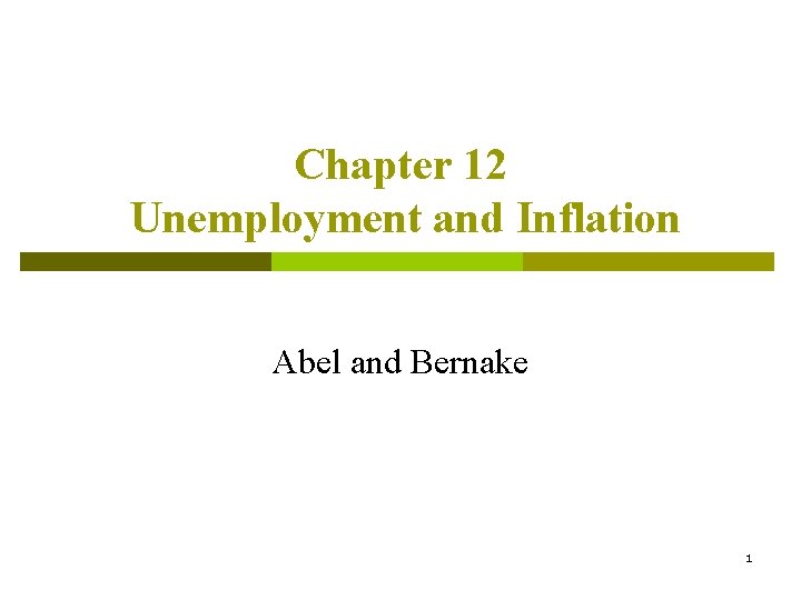 Chapter 12 Unemployment and Inflation Abel and Bernake 1 