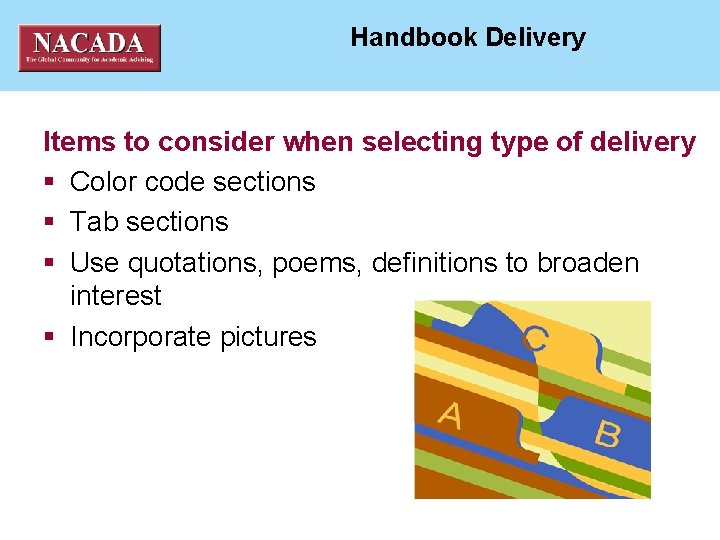 NACADA National ACademic ADvising Association Handbook Delivery Items to consider when selecting type of