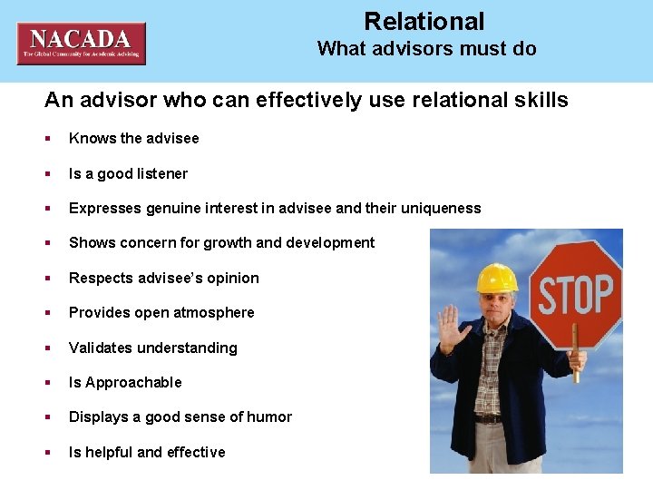 NACADA National ACademic ADvising Association Relational What advisors must do An advisor who can