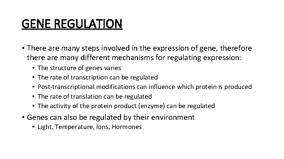 GENE REGULATION • There are many steps involved in the expression of gene, therefore
