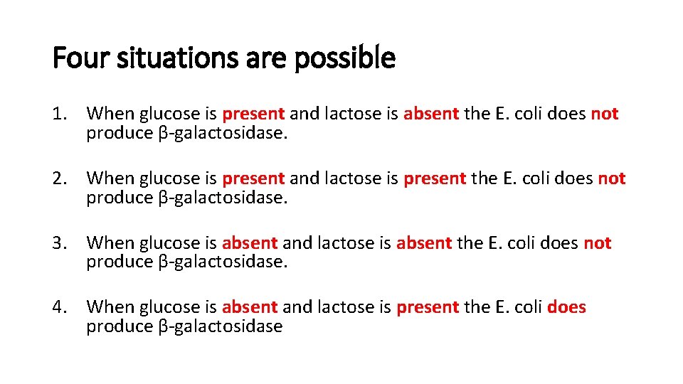 Four situations are possible 1. When glucose is present and lactose is absent the