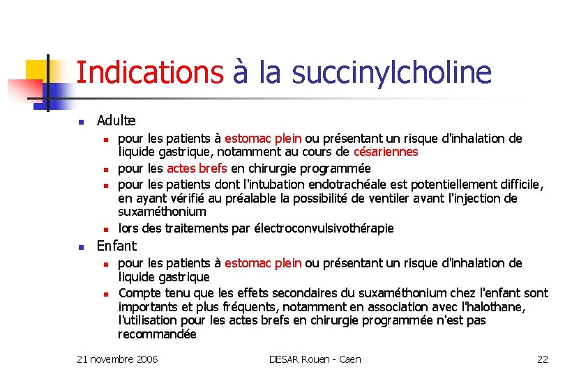 Indications à la succinylcholine n Adulte n n n pour les patients à estomac