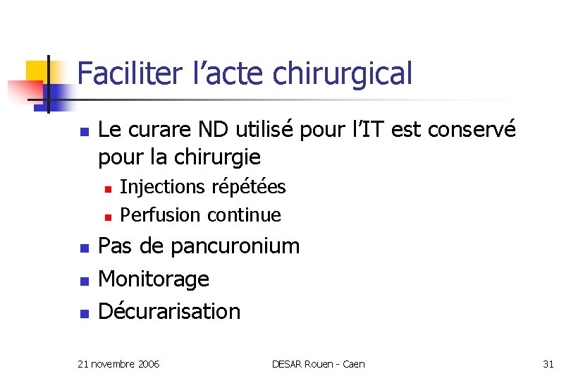 Faciliter l’acte chirurgical n Le curare ND utilisé pour l’IT est conservé pour la