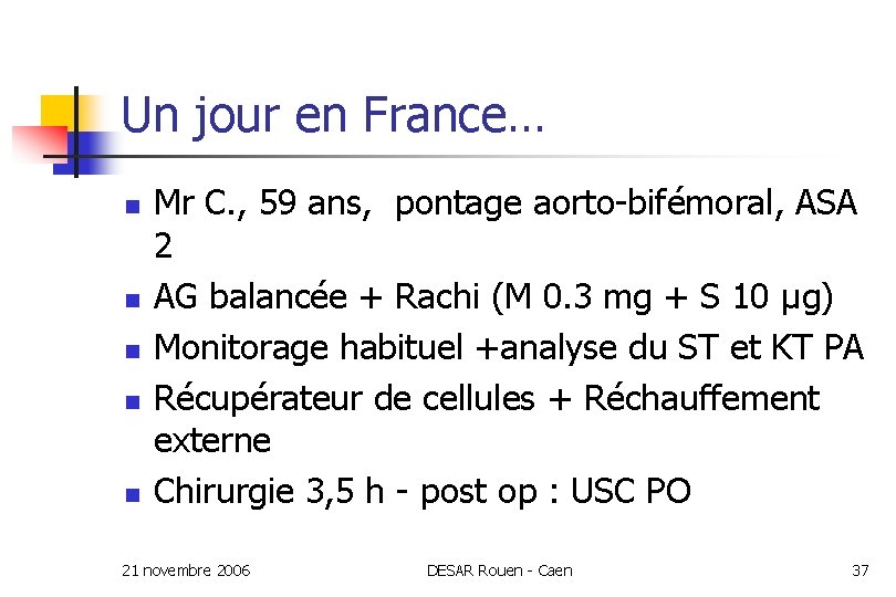 Un jour en France… n n n Mr C. , 59 ans, pontage aorto-bifémoral,