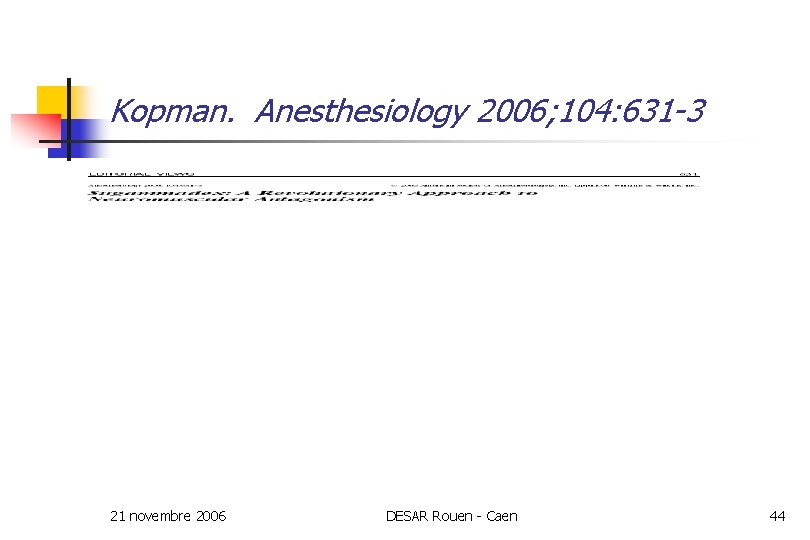 Kopman. Anesthesiology 2006; 104: 631 -3 21 novembre 2006 DESAR Rouen - Caen 44