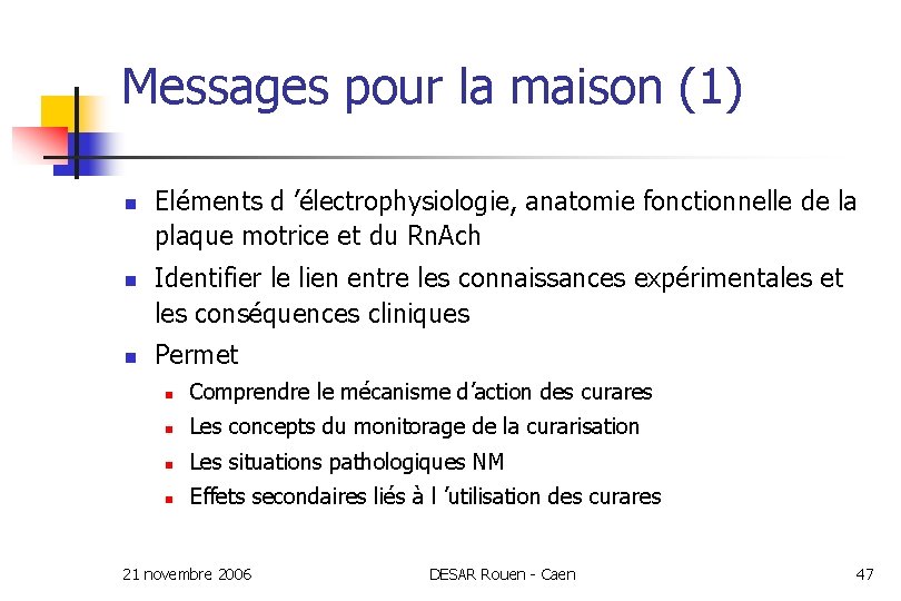 Messages pour la maison (1) n n n Eléments d ’électrophysiologie, anatomie fonctionnelle de