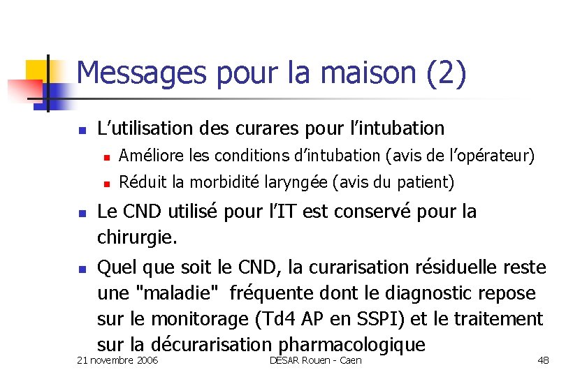 Messages pour la maison (2) n n n L’utilisation des curares pour l’intubation n