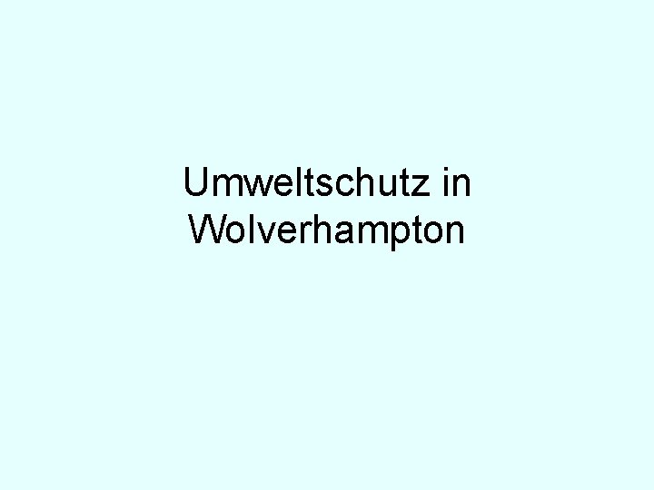 Umweltschutz in Wolverhampton 