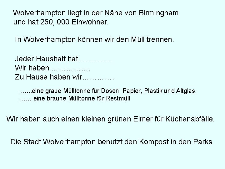 Wolverhampton liegt in der Nähe von Birmingham und hat 260, 000 Einwohner. In Wolverhampton