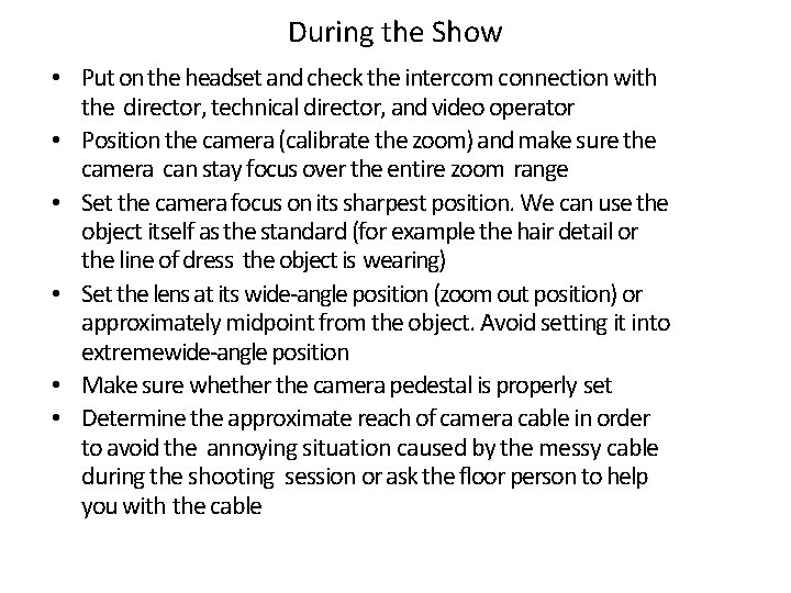 During the Show • Put on the headset and check the intercom connection with