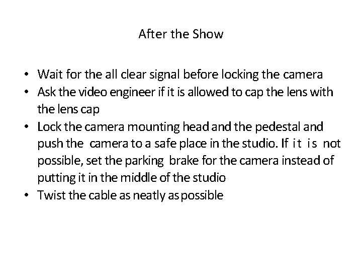 After the Show • Wait for the all clear signal before locking the camera