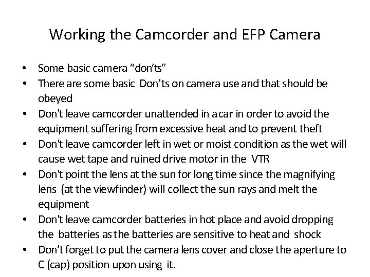 Working the Camcorder and EFP Camera • Some basic camera “don’ts” • There are