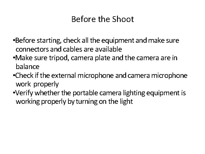 Before the Shoot • Before starting, check all the equipment and make sure connectors