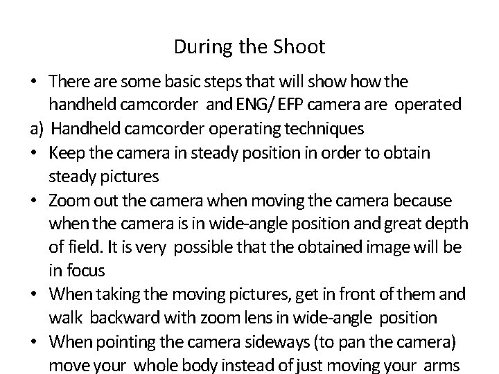 During the Shoot • There are some basic steps that will show the handheld