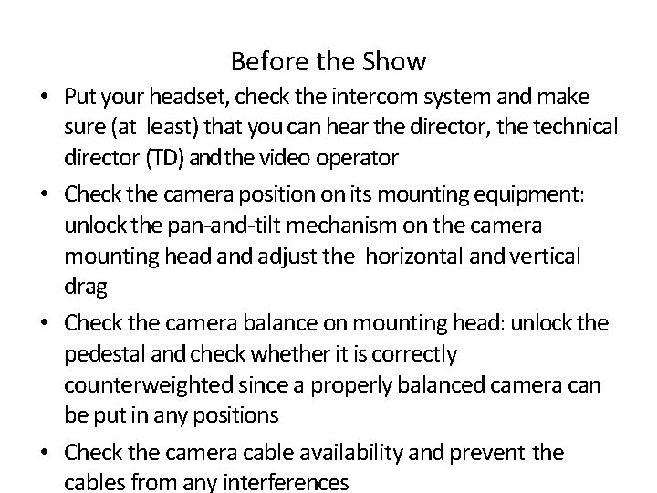 Before the Show • Put your headset, check the intercom system and make sure