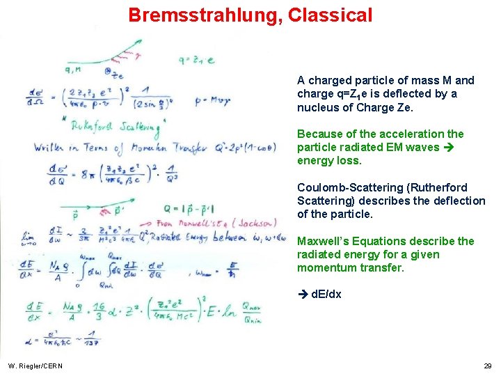 Bremsstrahlung, Classical A charged particle of mass M and charge q=Z 1 e is
