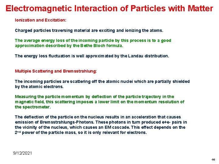 Electromagnetic Interaction of Particles with Matter Ionization and Excitation: Charged particles traversing material are