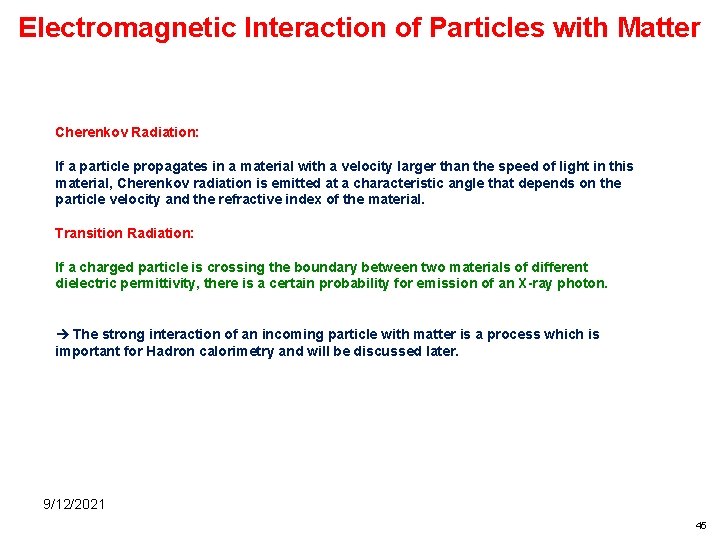 Electromagnetic Interaction of Particles with Matter Cherenkov Radiation: If a particle propagates in a