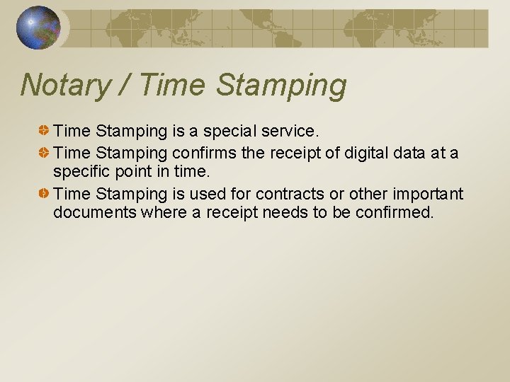 Notary / Time Stamping is a special service. Time Stamping confirms the receipt of