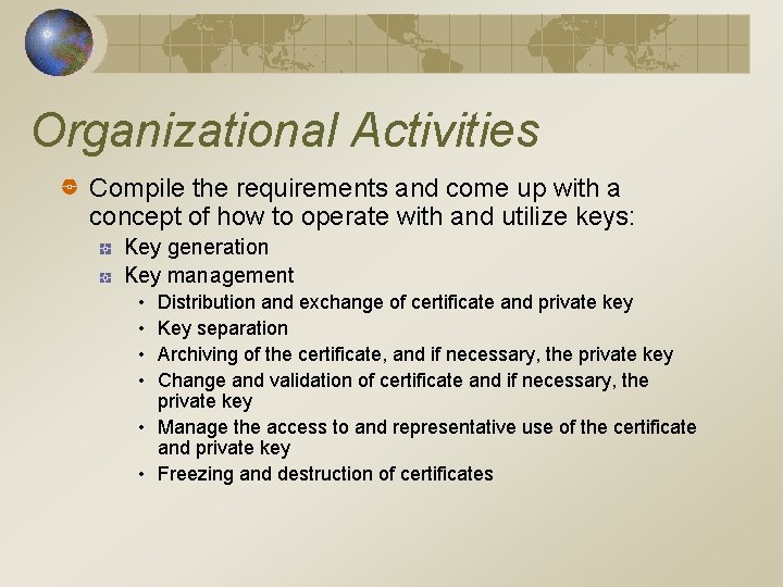 Organizational Activities Compile the requirements and come up with a concept of how to