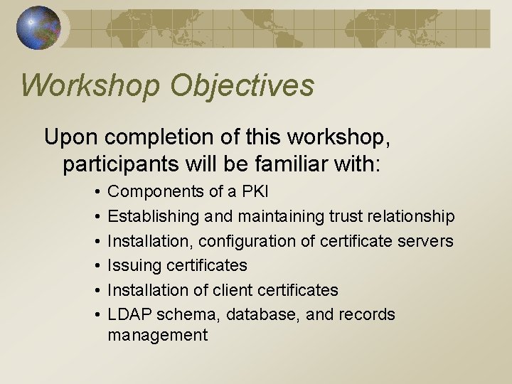 Workshop Objectives Upon completion of this workshop, participants will be familiar with: • •