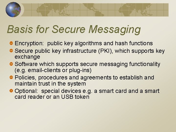 Basis for Secure Messaging Encryption: public key algorithms and hash functions Secure public key