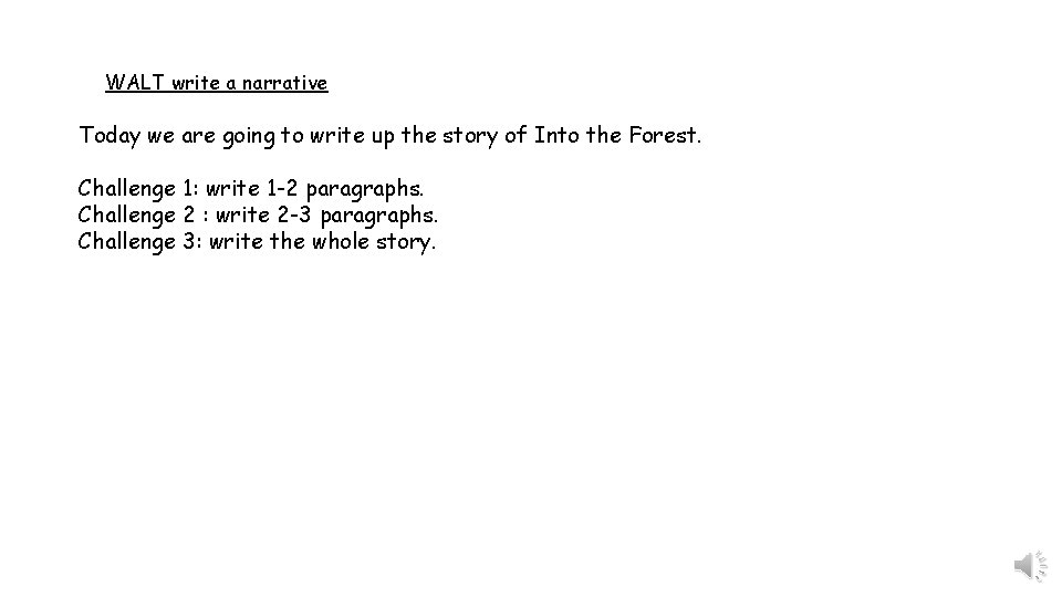 WALT write a narrative Today we are going to write up the story of