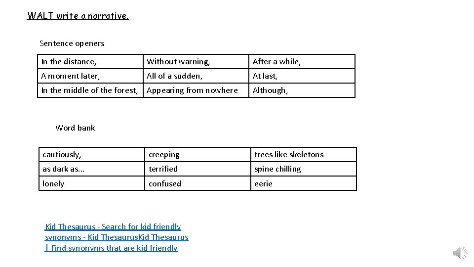 WALT write a narrative. Sentence openers In the distance, Without warning, After a while,
